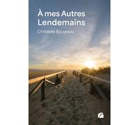 À mes Autres Lendemains - Christelle Bouyssou - Du Pantheon Eds - broché - Témoignage