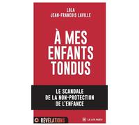 À MES ENFANTS TONDUS: le scandale de la non-protection de l'enfance