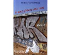 A mes frères des rues Récit - Seydou Nourou Mbodji - L'harmattan - broché - Roman