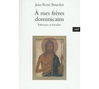 A mes freres dominicains Editoriaux et homélies - Jean-René Bouchet - Cerf - broché - Essai