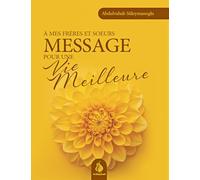 À Mes Frères Et Sœurs : Message Pour Une Vie Meilleure