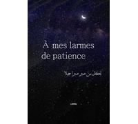 À mes larmes de patience: Réédition de "À ma première larme"