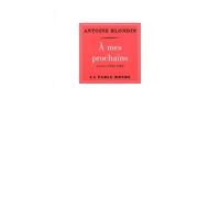 À mes prochains Lettres (1943-1984) - Antoine Blondin - Table ronde - broché - Roman