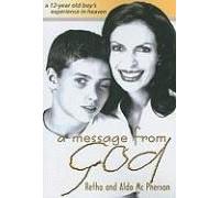 A Message From God: A 12-Year Old Boy's Experience In Heaven