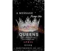 A message From The Queens-April 2025: Affirmation Collaboration Book