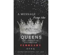 A Message From The Queens-February 2025: 30 Day All Collaboration Book