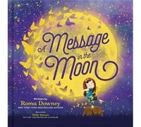 A Message in the Moon by Roma Downey Roma Downey (Auteur)