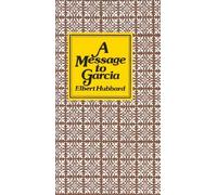 A Message to Garcia by Elbert Hubbard (1982) Hardc