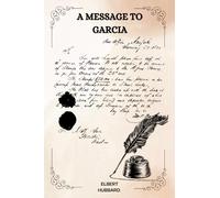 A Message to Garcia by Elbert Hubbard
