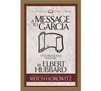 A Message to Garcia Condensed Classics by Mitch Horowitz Mitch Horowitz Elbert Hubbard (Auteur)