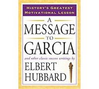 A Message to Garcia Elbert Hubbard (Auteur)