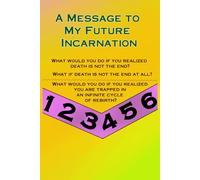 A Message to My Future Incarnation