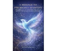 A Message to the Highly Sensitive, Only When You Can Remember Who You Are, Can You Then Be Who You've Always Been