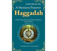 A Messianic Passover Haggadah: A Seder Uniting Jewish and Christian Traditions in One Celebration: (COLORED)