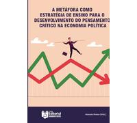 A metáfora como estratégia didática para o desenvolvimento do pensamento crítico em economia política.