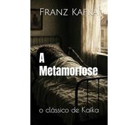 A Metamorfose: o clássico de Kafka