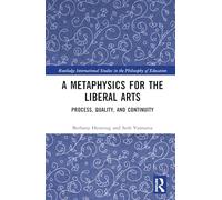 A Metaphysics for the Liberal Arts: Process, Quality, and Continuity