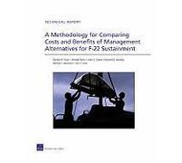 A Methodology For Comparing Costs And Benefits Of Management Alternatives For F-22 Sustainment