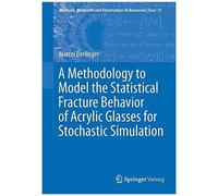 A Methodology To Model The Statistical Fracture Behavior Of Acrylic Glasses For Stochastic Simulation
