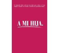 A mi hija: Diario de recuerdos para completar por mamá o papá | Libro de herencia familiar, consejos de vida y mensajes de amor | Portada mate de lujo | 15 x 23 cm.