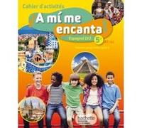 A mi me encanta espagnol cycle 4 / 5e LV2 - Cahier d'activités - éd. 2016 Isabel Becerra Castro (Auteur), Isabelle Delhaye (Auteur), Michelle Froger (Auteur), Montserrat Martinez Gimenez (Auteur), Ant