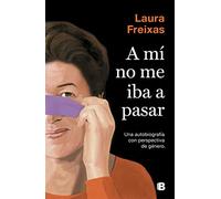 A Mí No Me Iba A Pasar - [Livre en VO] Freixas, Laura (Auteur)