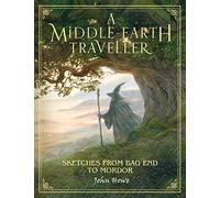 A Middle-earth Traveller – Sketches from Bag End to Mordor – Harper Collins Publishers