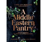 A Middle Eastern Pantry: Essential Ingredients for Classic and Contemporary Recipes: A Cookbook
