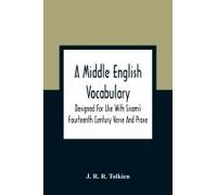 A Middle English Vocabulary. Designed For Use With Sisam's Fourteenth Century Verse And Prose