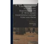 A Middle English Vocabulary. Designed For Use With Sisam's Fourteenth Century Verse And Prose