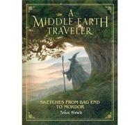 A MiddleEarth Traveler Sketches from Bag End to Mordor by John Howe John Howe (Auteur)