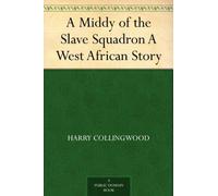 A Middy of the Slave Squadron: A West African Story