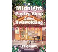 A Midnight Pastry Shop Called Hwawoldang A wonderfully comforting novel of family, food and belonging from a Korean bestseller - Lee Onhwa - Penguin - ebook (ePub) - Livre