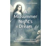A Midsummer Night’s Dream: A Children’s Adaptation of William Shakespeare’s Classic