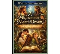 A Midsummer Night’s Dream - A Magical Romantic Comedy with Character Guide and Annotations