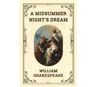 A MIDSUMMER NIGHT’S DREAM: Dreams, Desires, and Delight