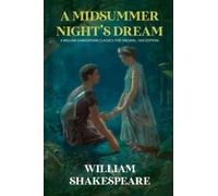 A Midsummer Night's Dream: A William Shakespeare Classics (The Original 1600 Edition)