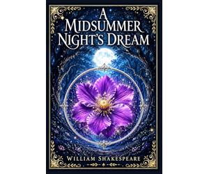 A Midsummer Night's Dream: Classic comedy of enchanted lovers, mischievous fairies, theatrical chaos, and romantic confusion in ancient Athens and the forest beyond