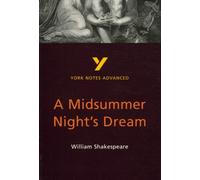 A Midsummer Night's Dream: York Notes Advanced - Everything You Need To Study And Prepare For The 2025 And 2026 Exams