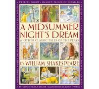 A Midsummer's Night Dream & Other Classic Tales of the Plays by William Shakespeare: Retellings of A Midsummer Night's Dream, Twelfth Night, Hamlet, Macbeth, Romeo and Juliet, and Antony and Cleopatra