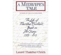 Laurel Thatcher Ulrich – A Midwife's Tale : The Life of Martha Ballard (1785–1812) – Vintage Books