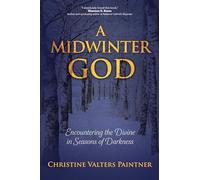 A Midwinter God: Encountering the Divine in Seasons of Darkness