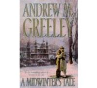 A Midwinter's Tale Andrew M. Greeley (Auteur)