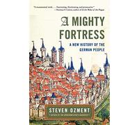 A Mighty Fortress: A New History of the German People