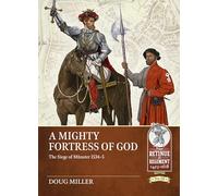 A Mighty Fortress of God: The Siege of Münster 1534-5