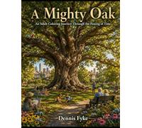 A Mighty Oak: An Adult Coloring Journey Through the Passing of Time