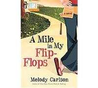 A Mile In My Flip-Flops Melody Carlson (Auteur)