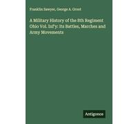 A Military History of the 8th Regiment Ohio Vol. Inf'y: Its Battles, Marches and Army Movements