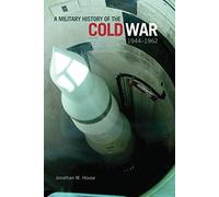 A Military History Of The Cold War, 1944-1962