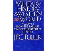 A Military History Of The Western World : From The Earliest Times To The Battle Of Lepanto Da Capo Paperback Vol - 1